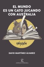 EL MUNDO ES UN GATO JUGANDO CON AUSTRALIA (EJEMPLAR FIRMADO POR EL AUTOR)