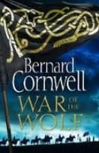 WAR OF THE WOLF (THE LAST KINGDOM SERIES, BOOK 11)
